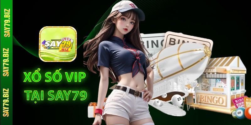 Các Loại Hình Xổ Số VIP Tại Say79