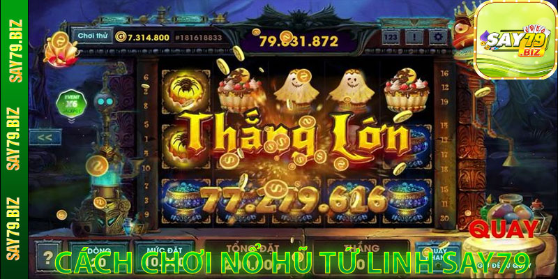Cách Chơi Nổ Hũ Tứ Linh Say79