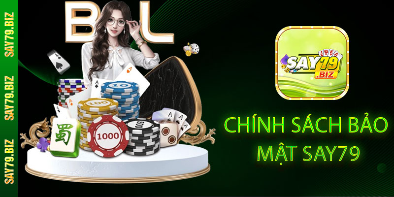 Chính Sách Bảo Mật SAY79