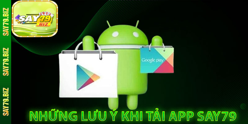Những Lưu Ý Khi Tải App SAY79
