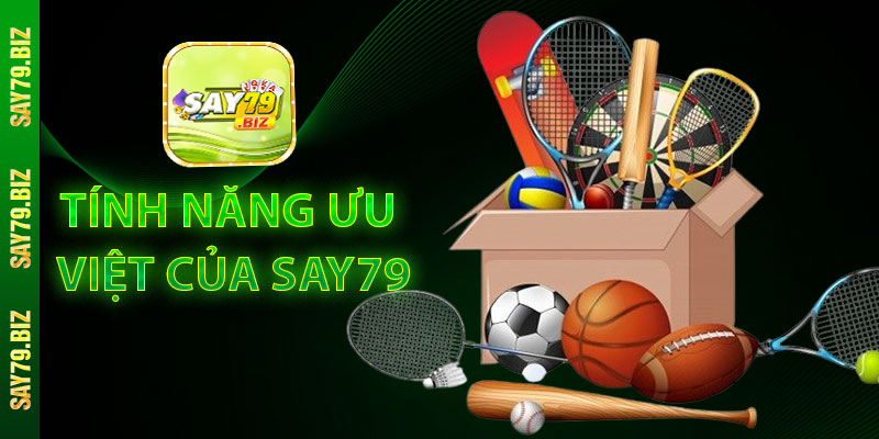 Tính Năng Ưu Việt Của Say79