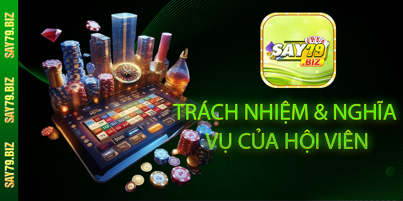 Trách Nhiệm & Nghĩa Vụ Của Hội Viên